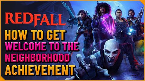 Achievement Guide Welcome To The Neighborhood Redfall YouTube