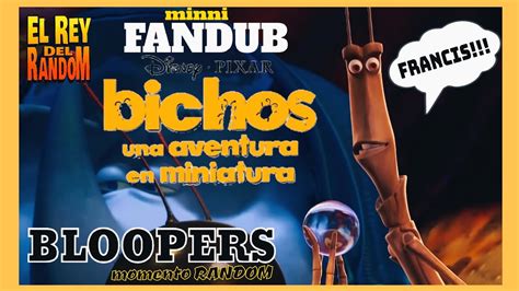 MINNI FANDUB BLOOPERS De Bichos Un Aventura En Miniatura FRANCIS El