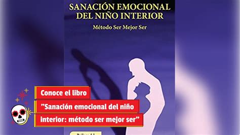 Conoce El Libro Sanaci N Emocional Del Ni O Interior M Todo Ser Mejor