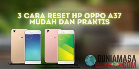 Cara Reset Hp Oppo A Mudah Dan Praktis Duniamasa