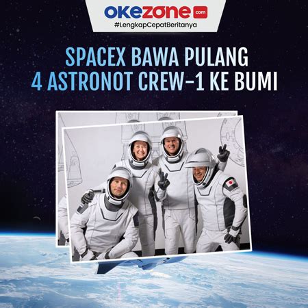 SpaceX Bawa Pulang 4 Astronot Crew 1 Ke Bumi 0 Foto Okezone Infografis