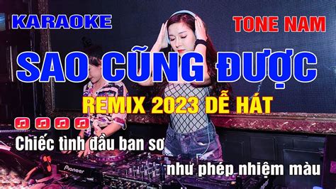 Sao Cũng Được Karaoke Remix Tone Nam Bass căng YouTube