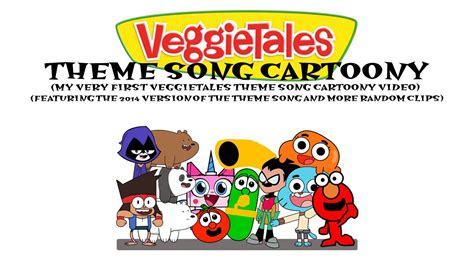 Veggietales Theme Song Cartoony With The 2014 Version Of The Theme Song And More Random Clips