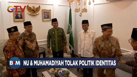 Tegas Nu Dan Muhammadiyah Sepakat Tolak Politik Identitas Youtube