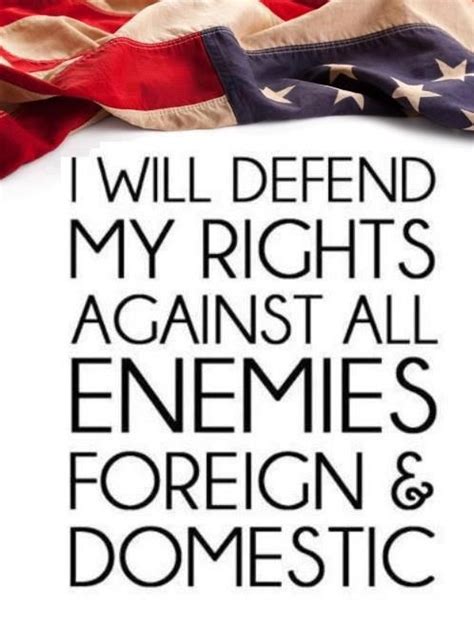 I Will Defend My Rights Against All Enemies Foreign And Domestic