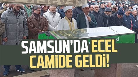 Samsun Da Camide Kalp Krizi Ge Iren Ki I Hayat N Kaybetti Samsun