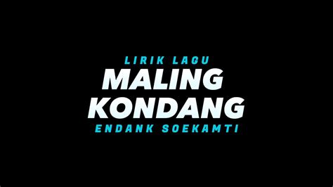 Maling Kondang Endank Soekamti Lirik Lagu YouTube