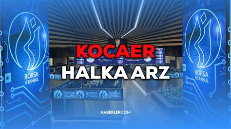 Kocaer Hisse Halka Arz E It Mi Oransal M Kocaer Halka Arz Hangi