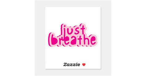 Just Breathe Custom Cut Vinyl Sticker Zazzle