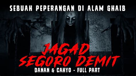 Hilangnya CAHYO Di Pusaran Gerbang Ghaib JAGAD SEGORO DEMIT FULL PART