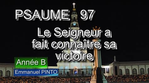 Psaume Le Seigneur A Fait Conna Tre Sa Victoire Dimanche De