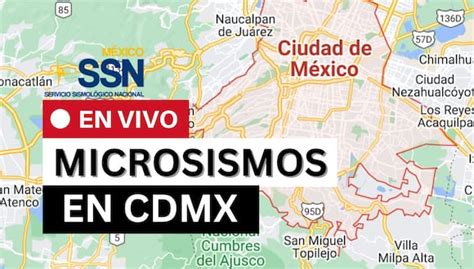 Microsismos En Cdmx Hoy 22 De Febrero Sismicidad Reportada En Vivo