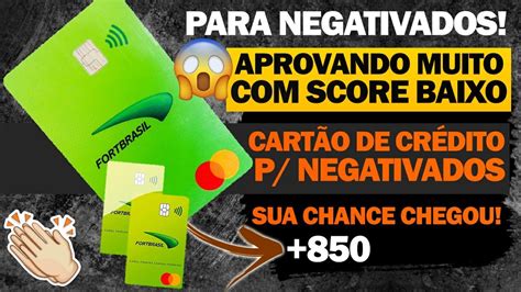 Cart O Fortbrasil Master Aprovando Negativados E Score Baixo Muito