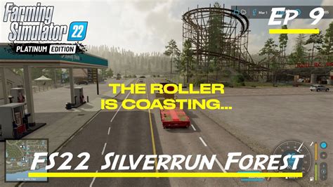 FS22 SILVERRUN FOREST STARTING FROM SCRATCH Ep 9 THE COASTER IS