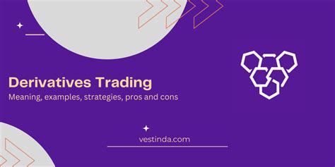 Derivatives Trading Meaning Examples Strategies Pros And Cons Vestinda