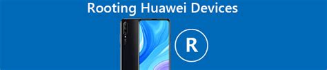 The Simplest Method On How To Root Huawei Devices