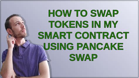 How To Swap Tokens In My Smart Contract Using Pancake Swap Youtube