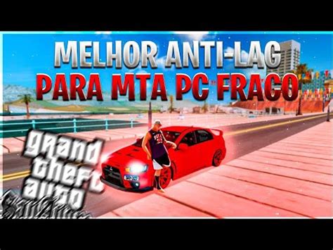 Saiu O Novo Super Melhor Ant Lag Para Mta Pc Super Fraco Gb Ram Youtube