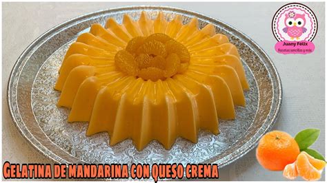 Gelatina De Mandarina Con Queso Crema Y Leche Condensada YouTube