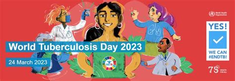 World Tuberculosis Tb Day 24th March 2023 Theme ‘yes We Can End Tb ’ Swikriti S Blog