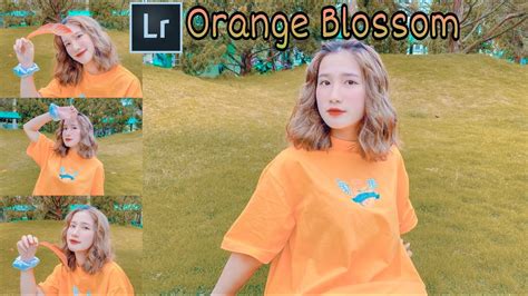 Tutorial Edit Foto Ala Selebgram ORANGE BLOSSOM LIGHTROOM TUTORIAL