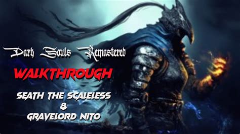 Lets Play Dark Souls Remastered Seath The Scaleless Gravelord