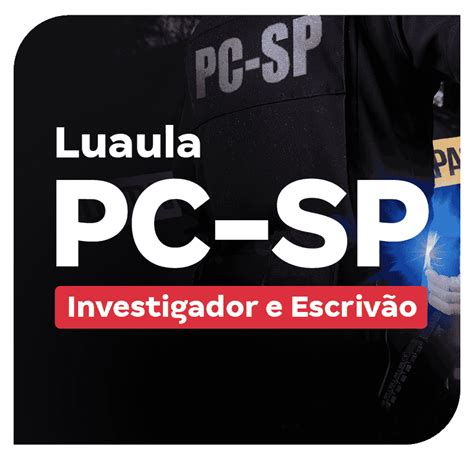 Concurso PC SP Investigador e Escrivão Luaula