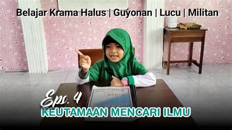 Eps Keutamaan Mencari Ilmu Belajar Bahasa Jawa Krama Halus