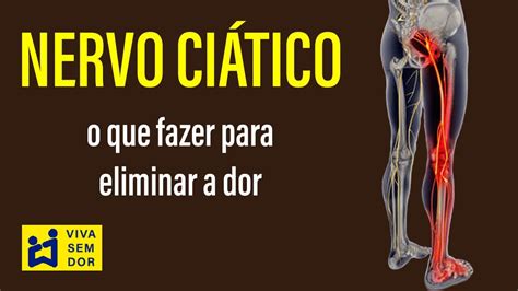 O que fazer para eliminar a dor no nervo ciático YouTube