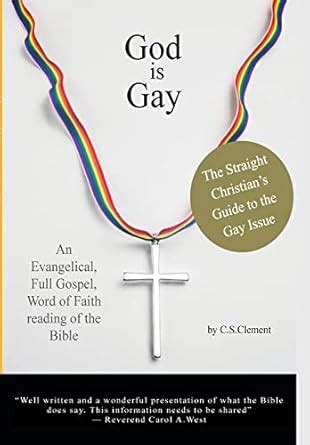 God Is Gay The Straight Christian S Guide To The Gay Issue Clement C S Amazon