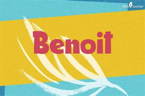 Origin, Meaning & Other Facts About Baby Name Benoit