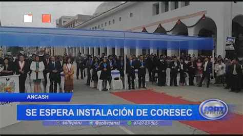 Ncash Se Espera La Instalaci N De Coresec Soltv Peru