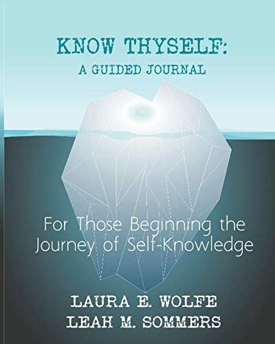 Know Thyself: A Guided Journal: For Those Beginning the Journey of Self-Knowledge by Laura E ...