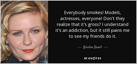 Kirsten Dunst Quote Everybody Smokes Models Actresses Everyone Don