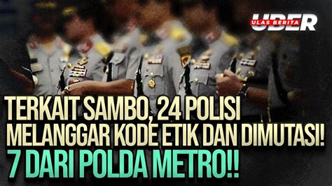 🔴live Terkait Sambo 24 Polisi Melanggar Kode Etik Dan Dimutasi 7