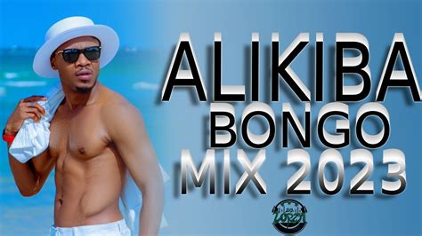 Alikiba Greatest Hits 2023 Non Stop Bongo Mix Youtube