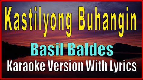 KASTILYONG BUHANGIN - Basil Baldes Karaoke with Lyrics - YouTube