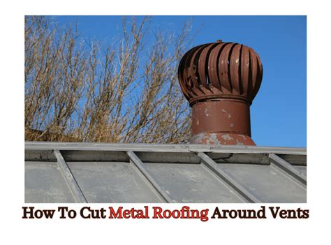 How To Cut Metal Roofing Around Vents Saharamagnate