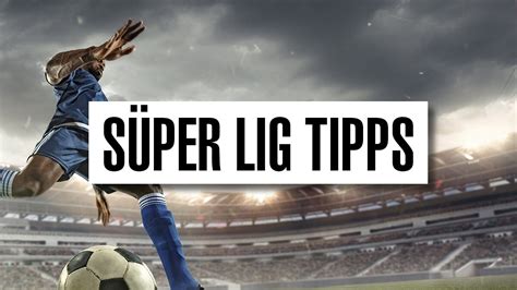 Süper Lig Tipps Prognosen Quoten für Süper Lig Wetten