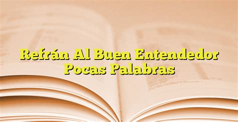 Refr N Al Buen Entendedor Pocas Palabras Imagenes Graficos