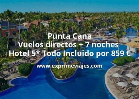 Wow Punta Cana Vuelos Directos Noches Hotel Todo Incluido Por