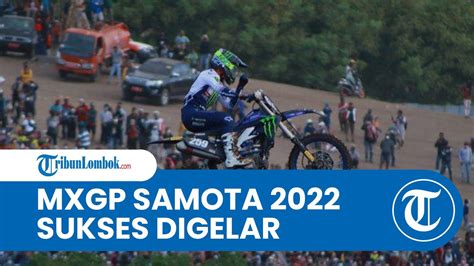 Sukses Gelar MXGP Samota 2022 Sederet Balapan Internasional Bakal