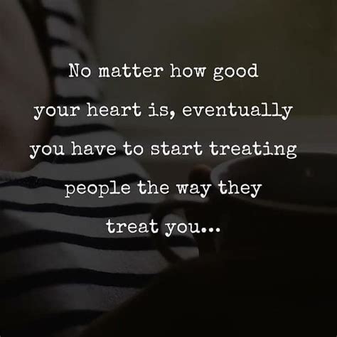 Treating People The Way They Treat You Treat Yourself Quotes Trust