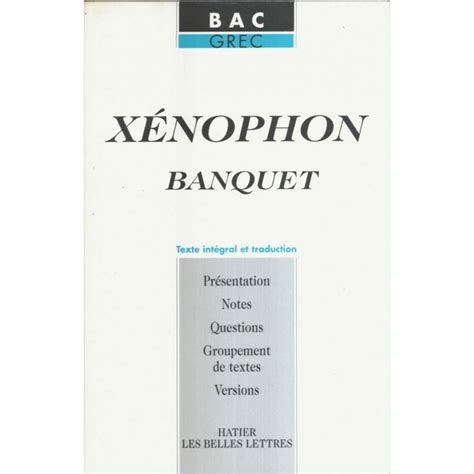 Xénophon Le Banquet Texte intégral Traduction et guide pédagogique