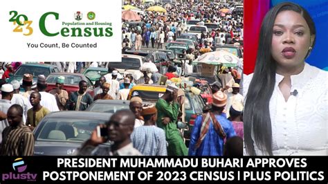 President Muhammadu Buhari Approves Postponement Of 2023 Census Youtube