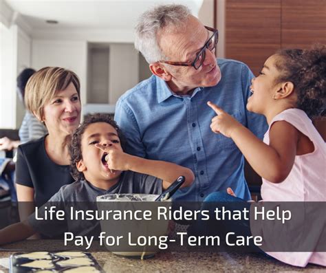 Life Insurance Riders That Help Pay For Long Term Care Icg Next