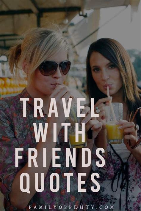 The Most Inspiring Quotes About Travel With Friends Travel With