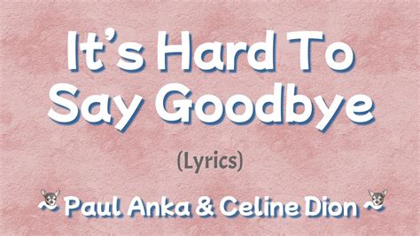 It S Hard To Say Goodbye Lyrics Paul Anka Celine Dion YouTube