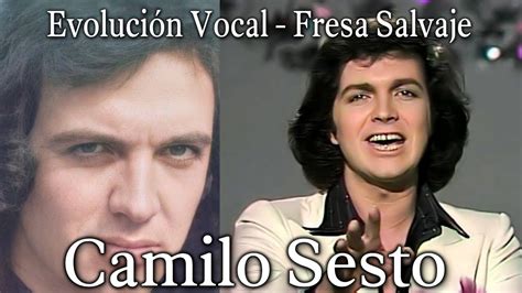 Evolución Vocal Camilo Sesto Fresa Salvaje 1973 2017 YouTube