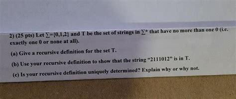 Solved 2 25 Pts Let 0 1 2 And T Be The Set Of Strings Chegg